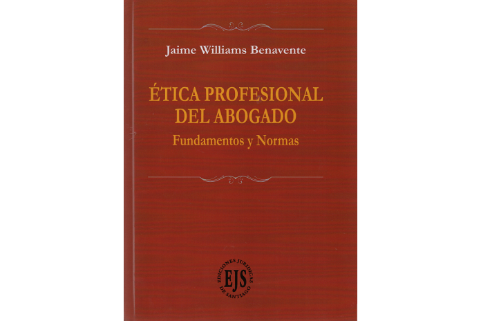 ÉTICA PROFESIONAL DEL ABOGADO - FUNDAMENTOS Y NORMAS