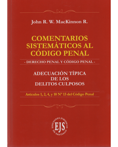 COMENTARIOS SISTEMÁTICOS AL CÓDIGO PENAL - ADECUACIÓN TÍPICA DE LOS DELITOS CULPOSOS