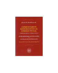 COMENTARIOS SISTEMÁTICOS AL CÓDIGO PENAL - ANTIJURIDICIDAD, JUSTIFICACIÓN, Y CAUSALES DE JUSTIFICACIÓN