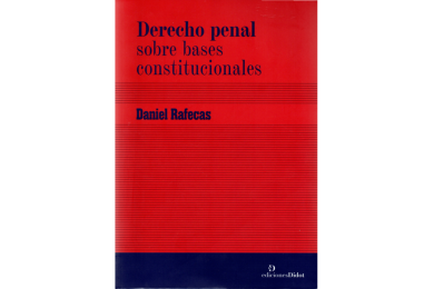 DERECHO PENAL SOBRE BASES CONSTITUCIONALES