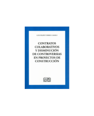 CONTRATOS COLABORATIVOS Y DISMINUCIÓN DE CONTROVERSIAS EN PROYECTOS DE CONSTRUCCIÓN