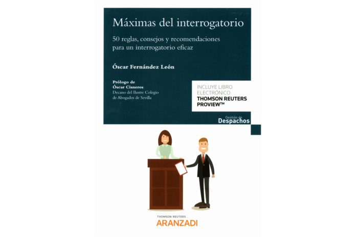 MÁXIMAS DEL INTERROGATORIO - 50 REGLAS, CONSEJOS Y RECOMENDACIONES PARA UN INTERROGATORIO EFICAZ