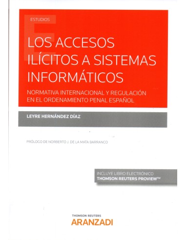 LOS ACCESOS ILÍCITOS A SISTEMAS INFORMÁTICOS - NORMATIVA INTERNACIONAL Y REGULACIÓN EN EL ORDENAMIENTO PENAL ESPAÑOL