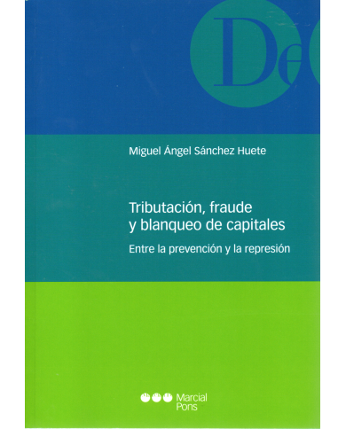 TRIBUTACIÓN, FRAUDE Y BLANQUEO DE CAPITALES - ENTRE LA PREVENCIÓN Y LA REPRESIÓN