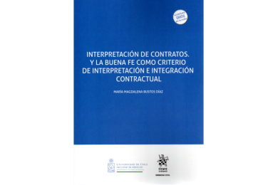 INTERPRETACIÓN DE CONTRATOS Y LA BUENA FE COMO CRITERIO DE INTERPRETACIÓN E INTEGRACIÓN CONTRACTUAL