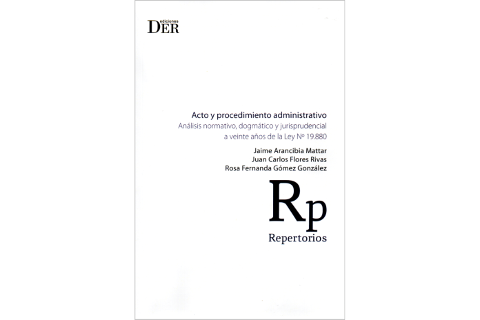 ACTO Y PROCEDIMIENTO ADMINISTRATIVO - ANÁLISIS NORMATIVO, DOGMÁTICO Y JURISPRUDENCIAL