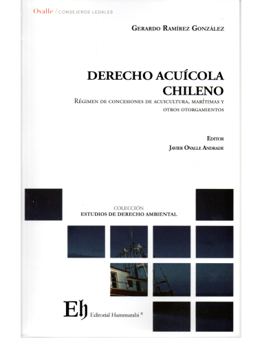 DERECHO ACUÍCOLA CHILENO - RÉGIMEN DE CONCESIONES DE ACUICULTURA, MARÍTIMAS Y OTROS ORGAMIENTOS