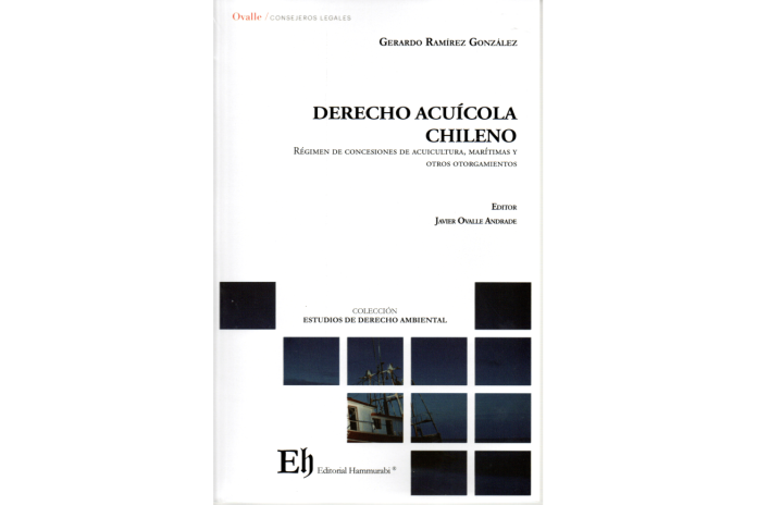 DERECHO ACUÍCOLA CHILENO - RÉGIMEN DE CONCESIONES DE ACUICULTURA, MARÍTIMAS Y OTROS OTORGAMIENTOS