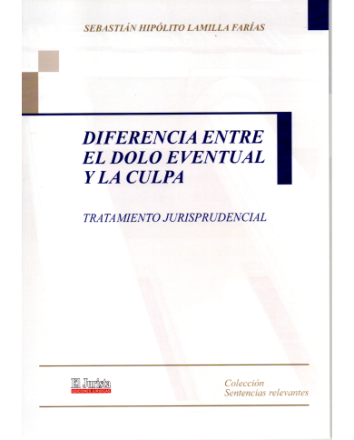 DIFERENCIA ENTRE EL DOLO EVENTUAL Y LA CULPA - TRATAMIENTO JURISPRUDENCIAL