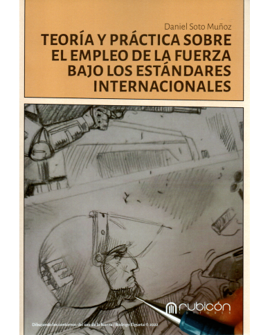 TEORÍA Y PRÁCTICA SOBRE EL EMPLEO DE LA FUERZA BAJO LOS ESTÁNDARES INTERNACIONALES