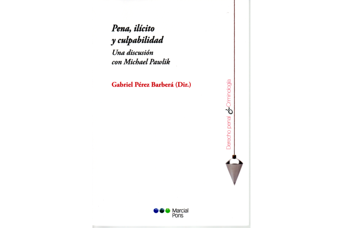 PENA, ILÍCITO Y CULPABILIDAD - UNA DISCUSIÓN CON MICHAEL PAWLIK