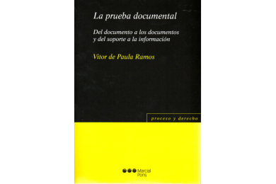 LA PRUEBA DOCUMENTAL - DEL DOCUMENTO A LOS DOCUMENTOS Y DEL SOPORTE A LA INFORMACIÓN