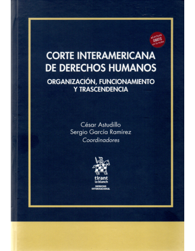 CORTE INTERAMERICANA DE DERECHOS HUMANOS - ORGANIZACIÓN, FUNCIONAMIENTO Y TRASCENDENCIA