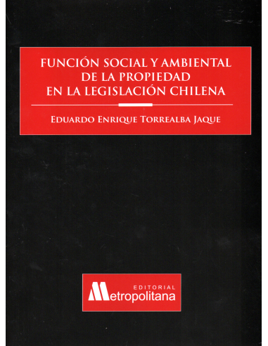 FUNCIÓN SOCIAL Y AMBIENTAL DE LA PROPIEDAD EN LA LEGISLACIÓN CHILENA