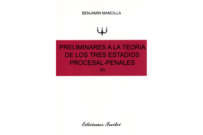 PRELIMINARES A LA TEORÍA DE LOS TRES ESTADIOS PROCESAL-PENALES (III)