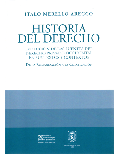 HISTORIA DEL DERECHO - EVOLUCIÓN DE LAS FUENTES DEL DERECHO PRIVADO OCCIDENTAL EN SUS TEXTOS Y CONTEXTOS