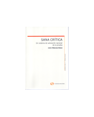 SANA CRÍTICA - UN SISTEMA DE VALORACIÓN RACIONAL DE LA PRUEBA