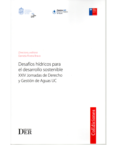 DESAFÍOS HÍDRICOS PARA EL DESARROLLO SOSTENIBLE - XXIV Jornadas de Derecho y Gestión de Aguas UC
