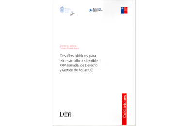 DESAFÍOS HÍDRICOS PARA EL DESARROLLO SOSTENIBLE - XXIV Jornadas de Derecho y Gestión de Aguas UC