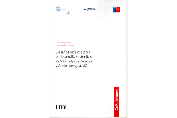 DESAFÍOS HÍDRICOS PARA EL DESARROLLO SOSTENIBLE - XXIV Jornadas de Derecho y Gestión de Aguas UC