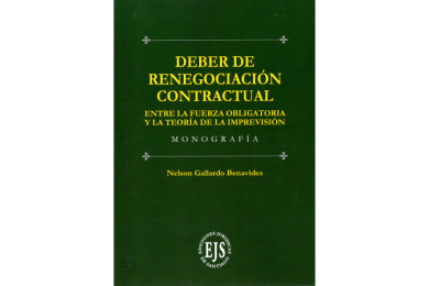 DEBER DE RENEGOCIACIÓN CONTRACTUAL - ENTRE LA FUERZA OBLIGATORIA LA TEORÍA DE LA IMPREVISIÓN