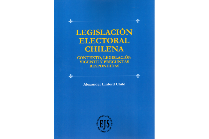 LEGISLACIÓN ELECTORAL CHILENA - CONTEXTO, LEGISLACIÓN VIGENTE Y PREGUNTAS RESPONDIDAS