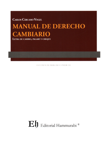 MANUAL DE DERECHO CAMBIARIO - LETRA DE CAMBIO, PAGARÉ Y CHEQUE