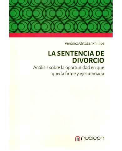 LA SENTENCIA DE DIVORCIO - ANÁLISIS SOBRE LA OPORTUNIDAD EN QUE QUEDA FIRME Y EJECUTORIADA