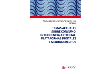 TEMAS ACTUALES SOBRE CONSUMO, INTELIGENCIA ARTIFICIAL, PLATAFORMAS DIGITALES Y NEURODERECHOS