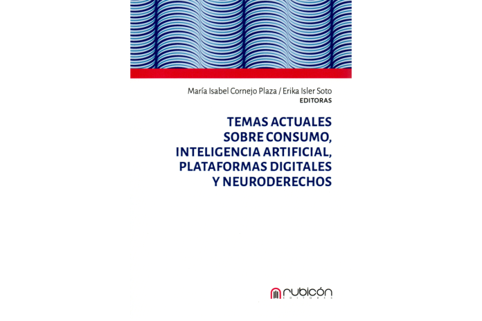 TEMAS ACTUALES SOBRE CONSUMO, INTELIGENCIA ARTIFICIAL, PLATAFORMAS DIGITALES Y NEURODERECHOS