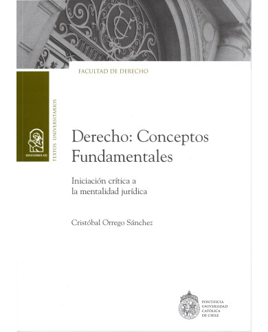 DERECHO: CONCEPTOS FUNDAMENTALES - INICIACIÓN CRÍTICA A LA MENTALIDAD JURÍDICA