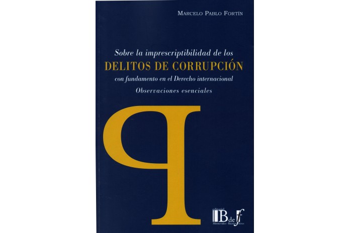 SOBRE LA IMPRESCRIPTIBILIDAD DE LOS DELITOS DE CORRUPCIÓN CON FUNDAMENTO EN EL DERECHO INTERNACIONAL
