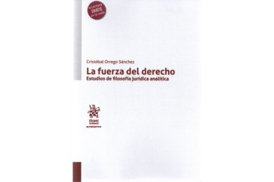 LA FUERZA DEL DERECHO - ESTUDIOS DE FILOSOFÍA JURÍDICA ANALÍTICA
