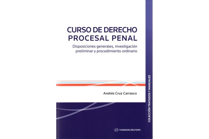 CURSO DE DERECHO PROCESAL PENAL - DISPOSICIONES GENERALES, INVESTIGACIÓN PRELIMINAR Y PROCEDIMIENTO ORDINARIO