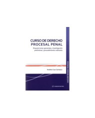 CURSO DE DERECHO PROCESAL PENAL - DISPOSICIONES GENERALES, INVESTIGACIÓN PRELIMINAR Y PROCEDIMIENTO ORDINARIO
