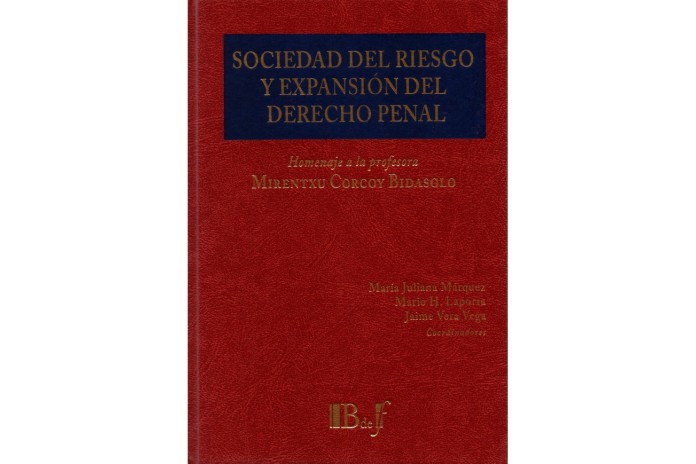SOCIEDAD DEL RIESGO Y EXPANSIÓN DEL DERECHO PENAL - HOMENAJE A LA PROFESORA MIRENTXU CORCOY BIDASOLO