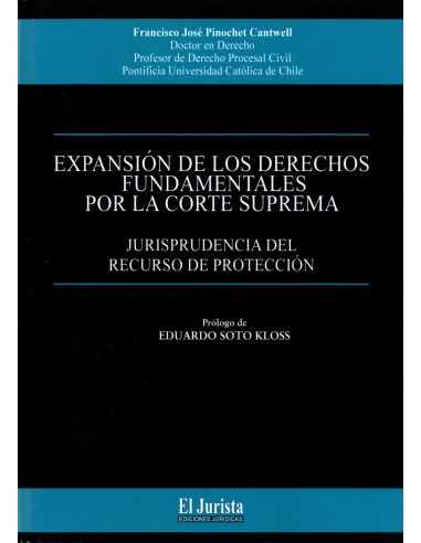 EXPANSIÓN DE LOS DERECHOS FUNDAMENTALES POR LA CORTE SUPREMA - JURISPRUDENCIA DEL RECURSO DE PROTECCIÓN