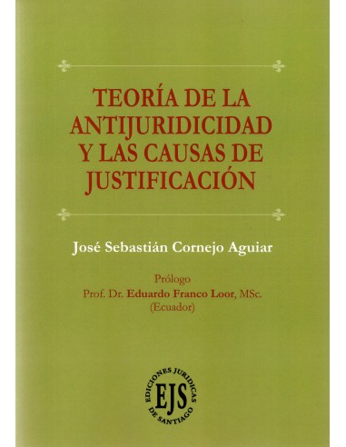 TEORÍA DE LA ANTIJURIDICIDAD Y LAS CAUSAS DE JUSTIFICACIÓN