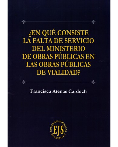 ¿EN QUÉ CONSISTE LA FALTA DE SERVICIO DEL MINISTERIO DE OBRAS PÚBLICAS EN LAS OBRAS PÚBLICAS DE VIALIDAD?