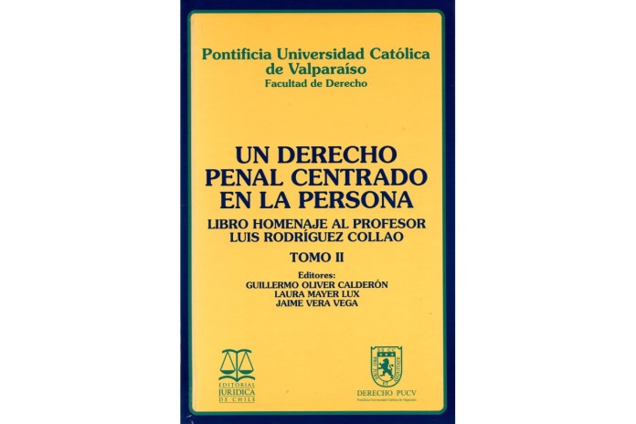 UN DERECHO PENAL CENTRADO EN LA PERSONA - LIBRO HOMENAJE AL PROFESOR LUIS RODRÍGUEZ COLLAO