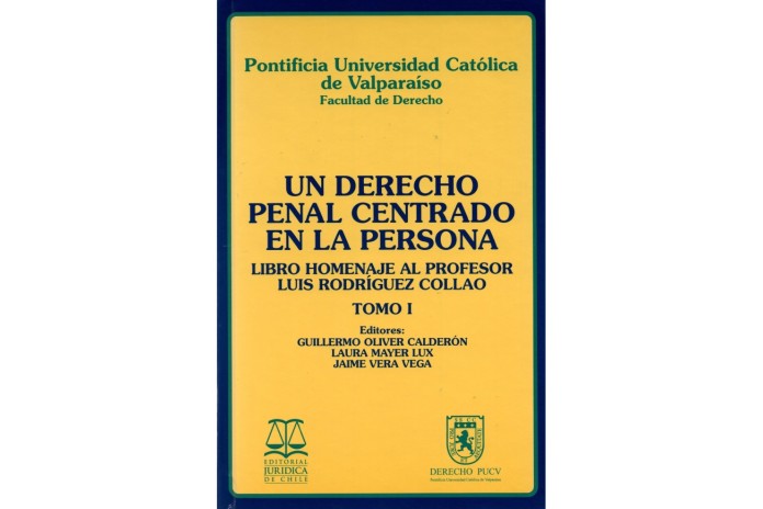 UN DERECHO PENAL CENTRADO EN LA PERSONA - LIBRO HOMENAJE AL PROFESOR LUIS RODRÍGUEZ COLLAO