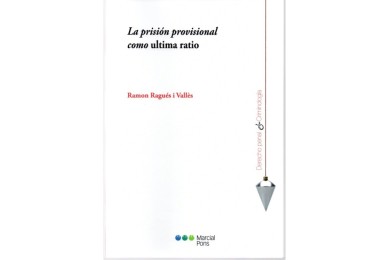 LA PRISIÓN PROVISIONAL COMO ULTIMA RATIO