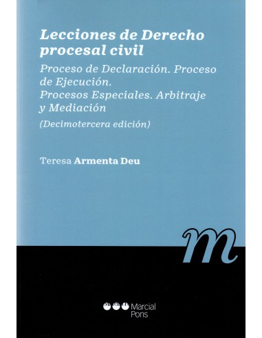 LECCIONES DE DERECHO PROCESAL CIVIL - PROCESO DE DECLARACIÓN, PROCESO DE EJECUCIÓN, PROCESOS ESPECIALES, ARBITRAJE Y MEDIACIÓN