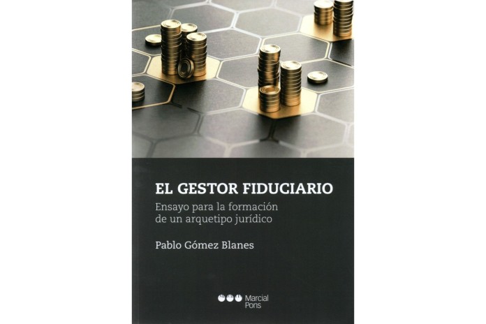 EL GESTOR FIDUCIARIO - ENSAYO PARA LA FORMACIÓN DE UN ARQUETIPO JURÍDICO