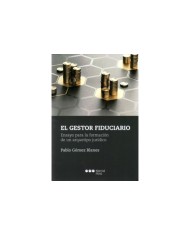 EL GESTOR FIDUCIARIO - ENSAYO PARA LA FORMACIÓN DE UN ARQUETIPO JURÍDICO