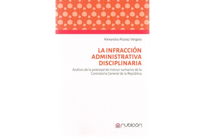 LA INFRACCIÓN ADMINISTRATIVA DISCIPLINARIA – ANÁLISIS DE LA POTESTAD DE INSTRUIR SUMARIOS DE LA CGR