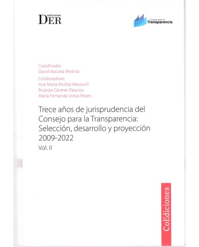 TRECE AÑOS DE JURISPRUDENCIA DEL CONSEJO PARA LA TRANSPARENCIA: SELECCIÓN, DESARROLLO Y PROYECCIÓN 2009-2022