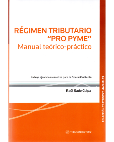 RÉGIMEN TRIBUTARIO "PRO PYME". MANUAL TEÓRICO-PRÁCTICO