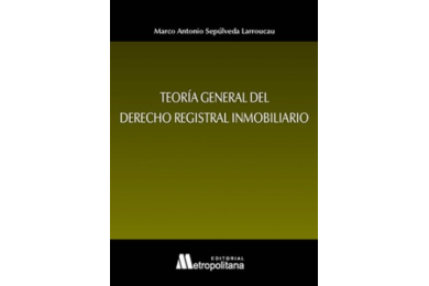 TEORÍA GENERAL DEL DERECHO REGISTRAL INMOBILIARIO