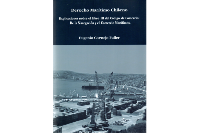 DERECHO MARÍTIMO CHILENO - EXPLICACIONES SOBRE EL LIBRO III DEL CÓDIGO DE COMERCIO
